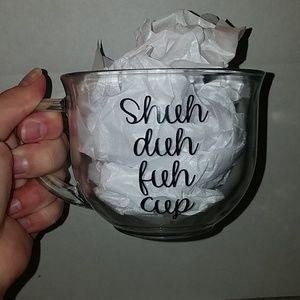 Glass Coffe/Tea Mug "Shuh Duh Fuh Cup"